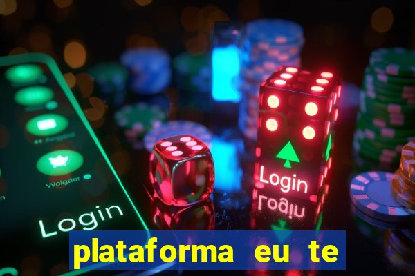 plataforma eu te amo pg